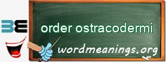 WordMeaning blackboard for order ostracodermi